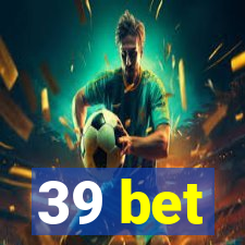 39 bet